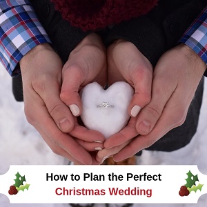 How To Plan The Perfect Christmas Wedding