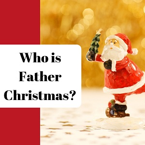 Who Is Father Christmas