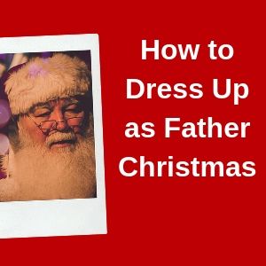 Https://www.hireasanta.co.uk/wp-content/uploads/2019/09/How-to-Dress-Up-as-Father-Christmas.jpg