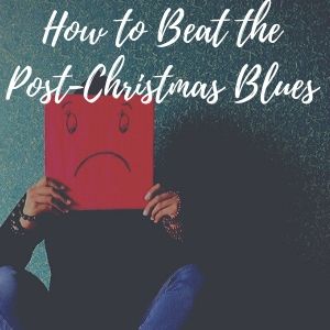 How To Beat The Post Christmas Blues