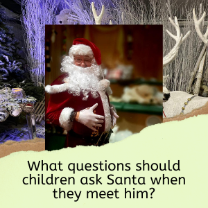 What Questions Should Children Ask Santa When They Meet Him