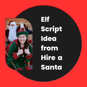 Elf Script Idea From Hire A Santa