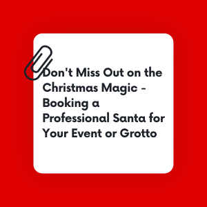 Don't Miss Out On The Christmas Magic - Booking A Professional Santa For Your Event Or Grotto