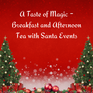 A Taste Of Magic - Breakfast And Afternoon Tea With Santa Events