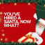 You’ve Hired a Santa, Now What?