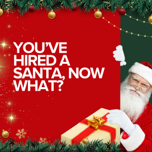 You’ve Hired a Santa, Now What?